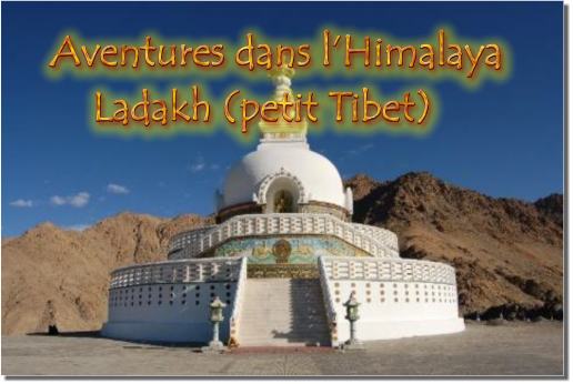  Aventures dans l’Himalaya Ladakh (petit Tibet)  (Mala India )